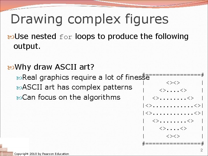 Drawing complex figures Use nested for loops to produce the following output. Why draw