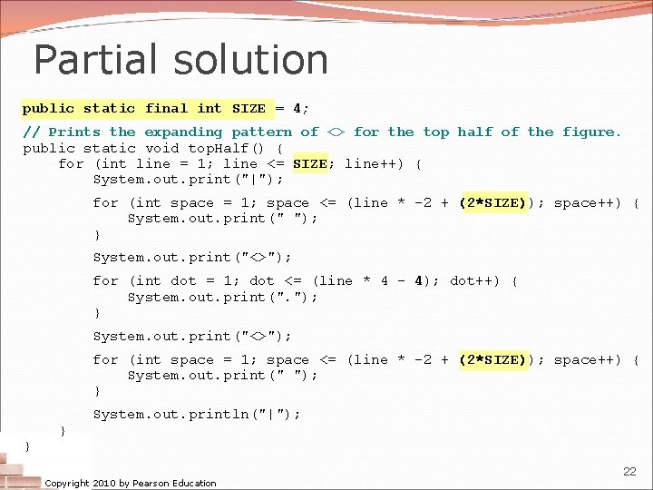 Partial solution public static final int SIZE = 4; // Prints the expanding pattern