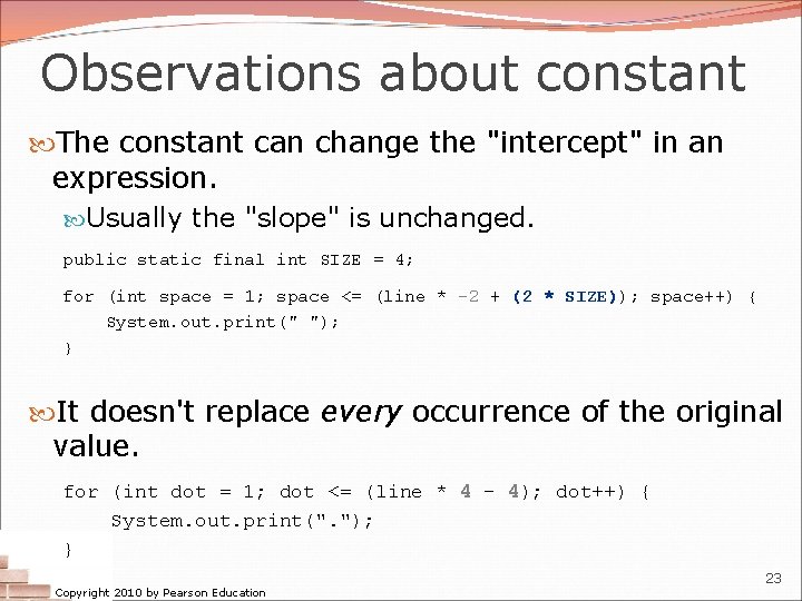 Observations about constant The constant can change the "intercept" in an expression. Usually the