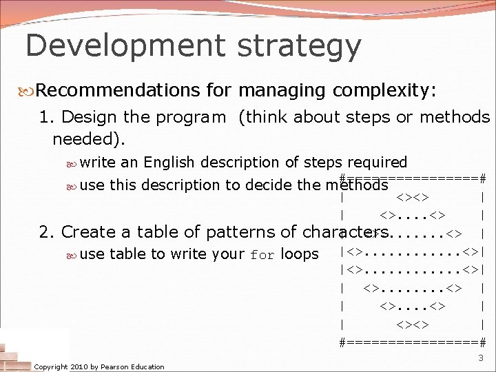 Development strategy Recommendations for managing complexity: 1. Design the program (think about steps or