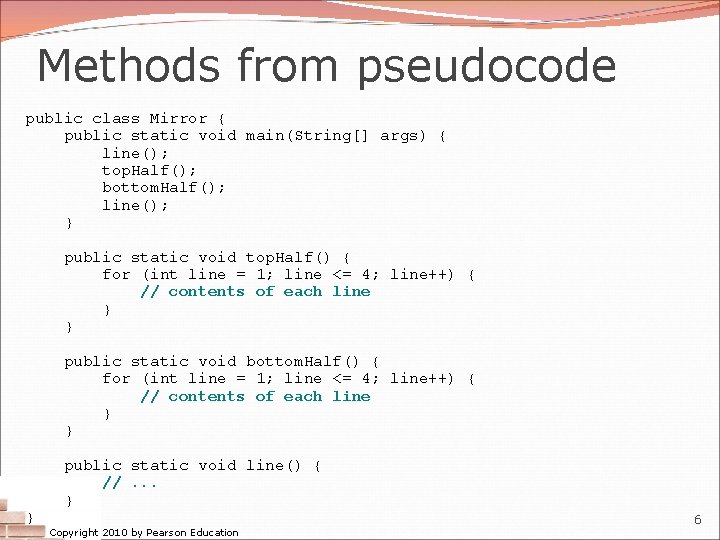 Methods from pseudocode public class Mirror { public static void main(String[] args) { line();