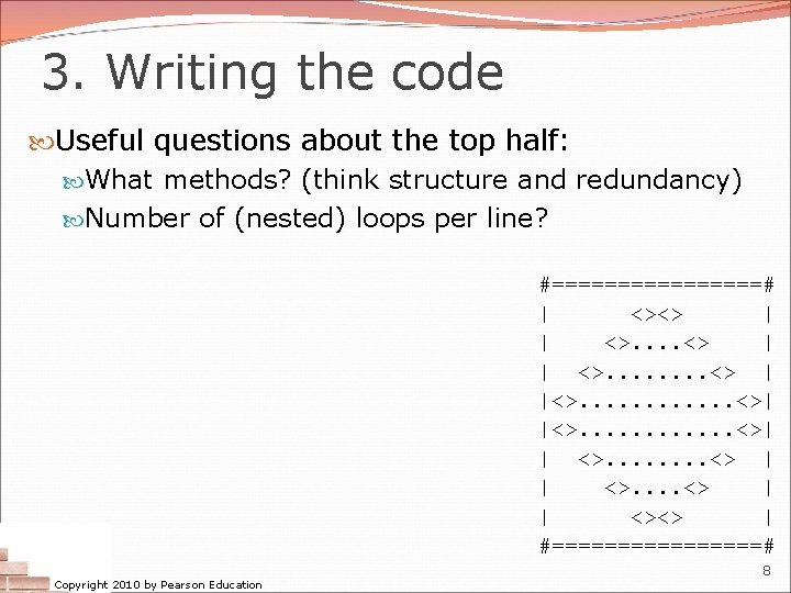 3. Writing the code Useful questions about the top half: What methods? (think structure