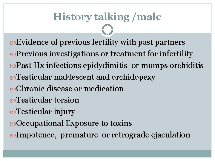 History talking /male Evidence of previous fertility with past partners Previous investigations or treatment