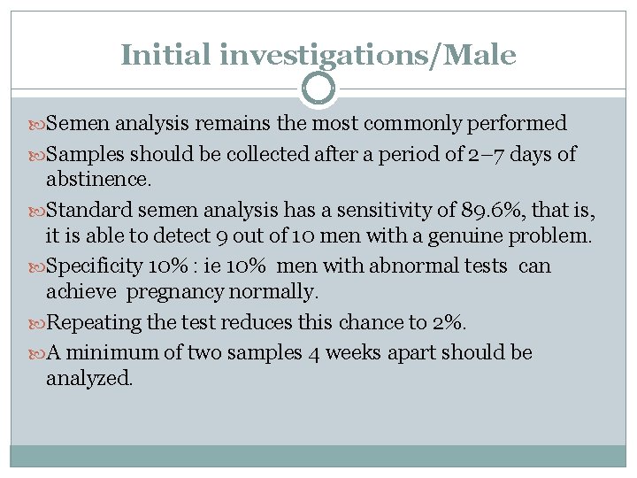Initial investigations/Male Semen analysis remains the most commonly performed Samples should be collected after