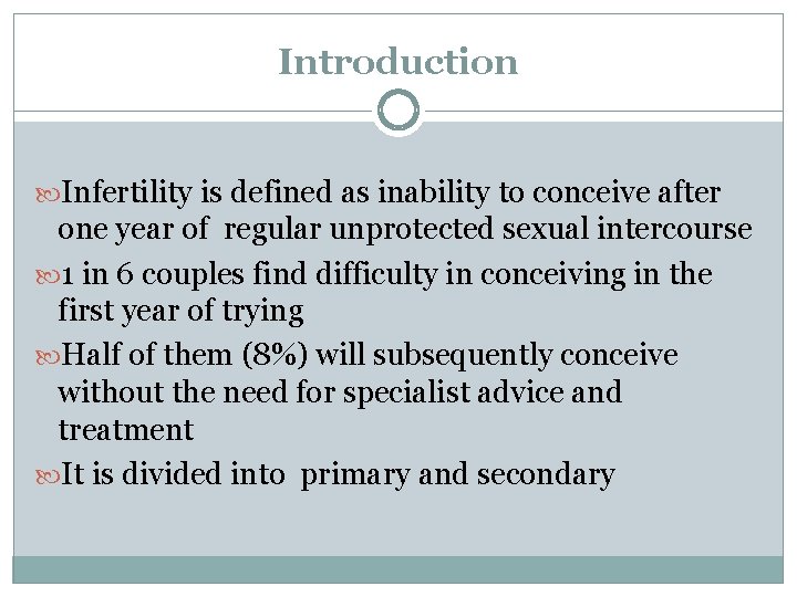 Introduction Infertility is defined as inability to conceive after one year of regular unprotected