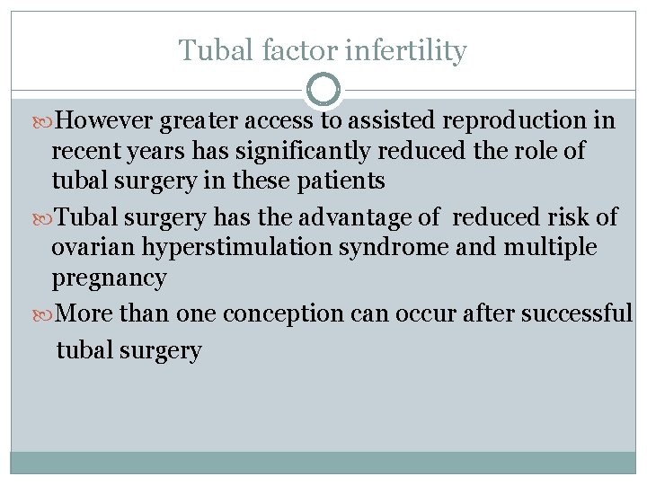 Tubal factor infertility However greater access to assisted reproduction in recent years has significantly