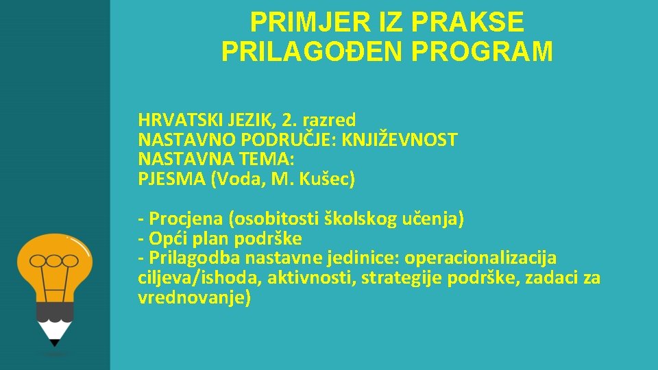 PRIMJER IZ PRAKSE PRILAGOĐEN PROGRAM HRVATSKI JEZIK, 2. razred NASTAVNO PODRUČJE: KNJIŽEVNOST NASTAVNA TEMA: