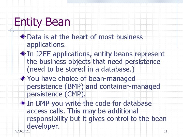 Entity Bean Data is at the heart of most business applications. In J 2