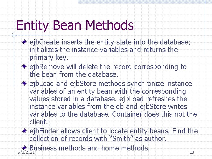 Entity Bean Methods ejb. Create inserts the entity state into the database; initializes the
