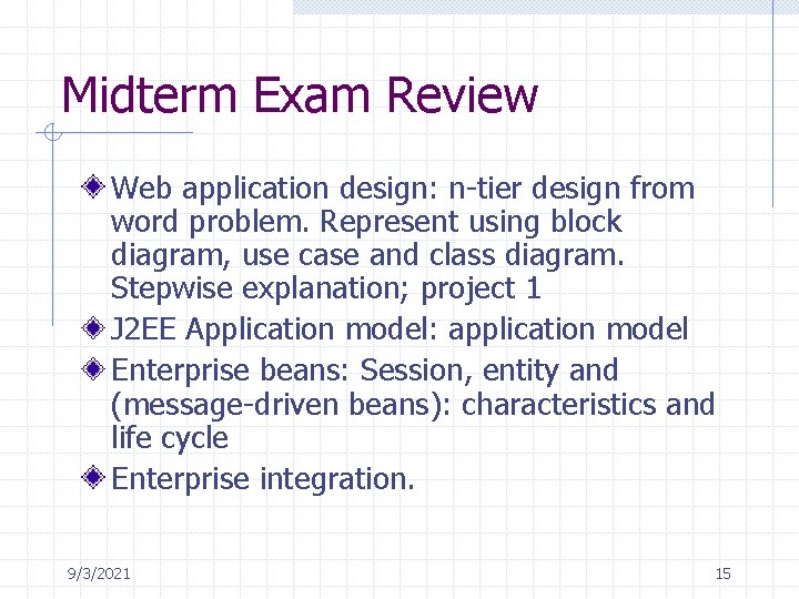 Midterm Exam Review Web application design: n-tier design from word problem. Represent using block