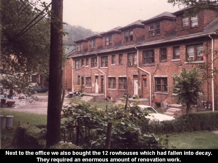 Next to the office we also bought the 12 rowhouses which had fallen into