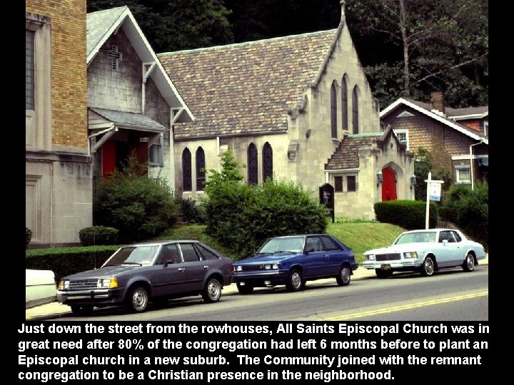 Just down the street from the rowhouses, All Saints Episcopal Church was in great