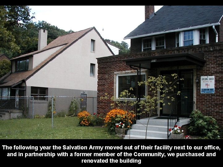 The following year the Salvation Army moved out of their facility next to our