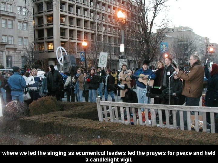 where we led the singing as ecumenical leaders led the prayers for peace and