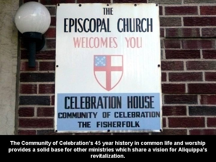 The Community of Celebration’s 45 year history in common life and worship provides a