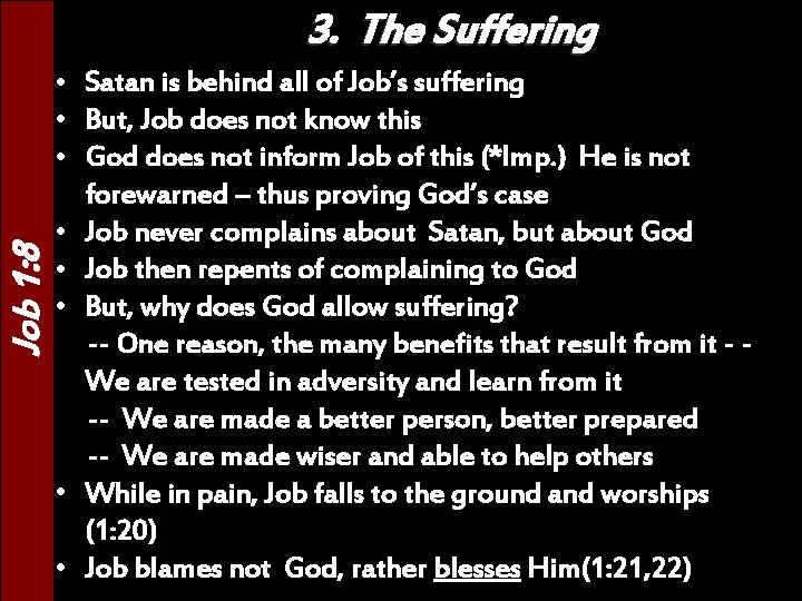 Job 1: 8 3. The Suffering • Satan is behind all of Job’s suffering