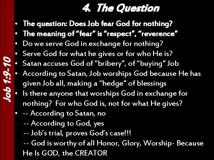 Job 1: 9 -10 4. The Question • • • The question: Does Job