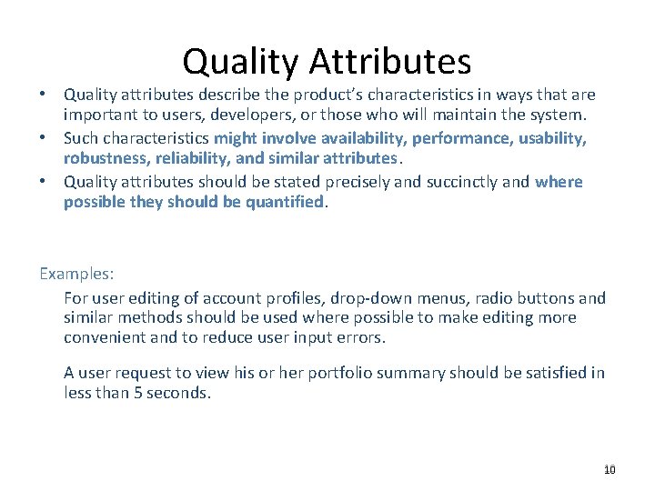 Quality Attributes • Quality attributes describe the product’s characteristics in ways that are important