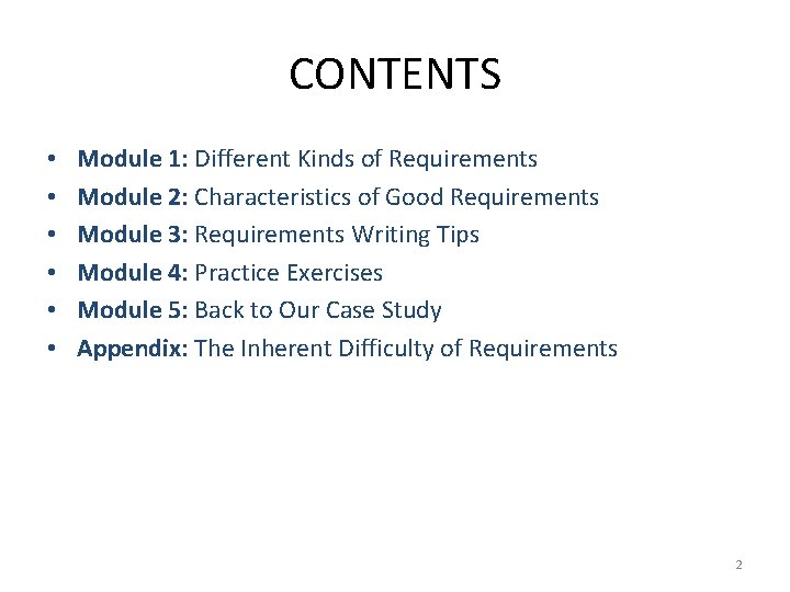CONTENTS • • • Module 1: Different Kinds of Requirements Module 2: Characteristics of