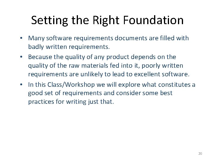 Setting the Right Foundation • Many software requirements documents are filled with badly written