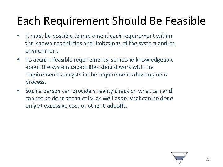 Each Requirement Should Be Feasible • It must be possible to implement each requirement