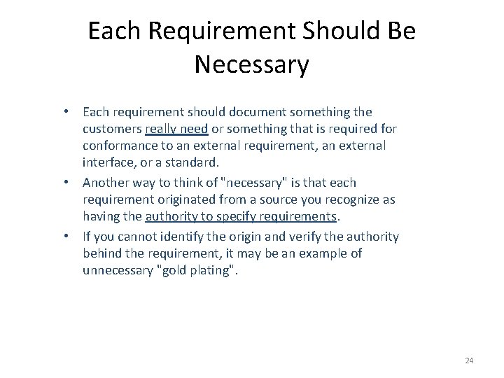 Each Requirement Should Be Necessary • Each requirement should document something the customers really