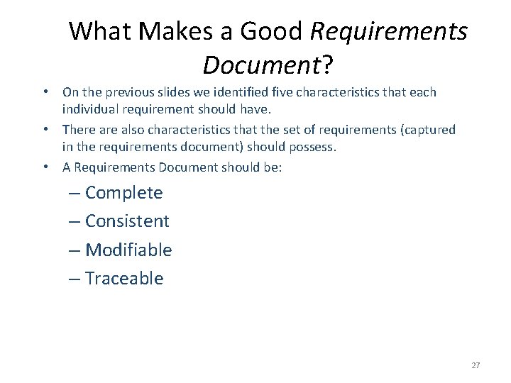 What Makes a Good Requirements Document? • On the previous slides we identified five
