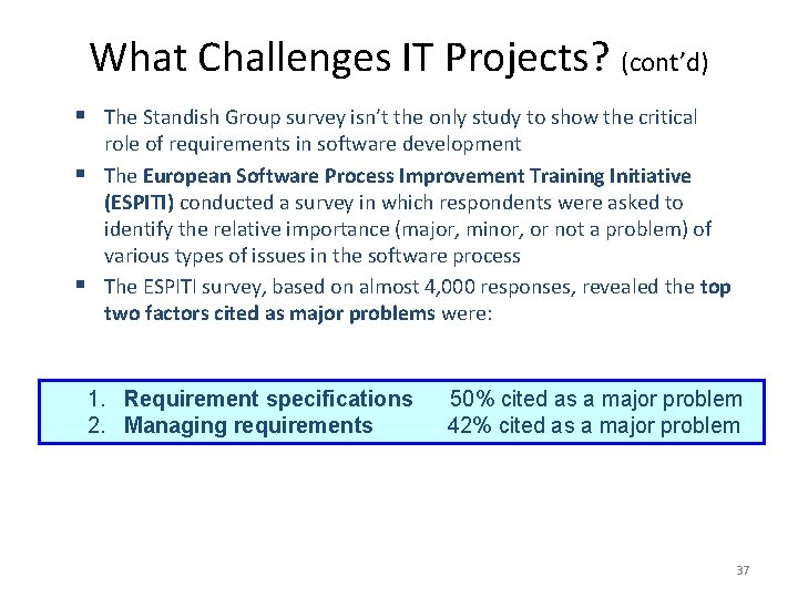 What Challenges IT Projects? (cont’d) § The Standish Group survey isn’t the only study