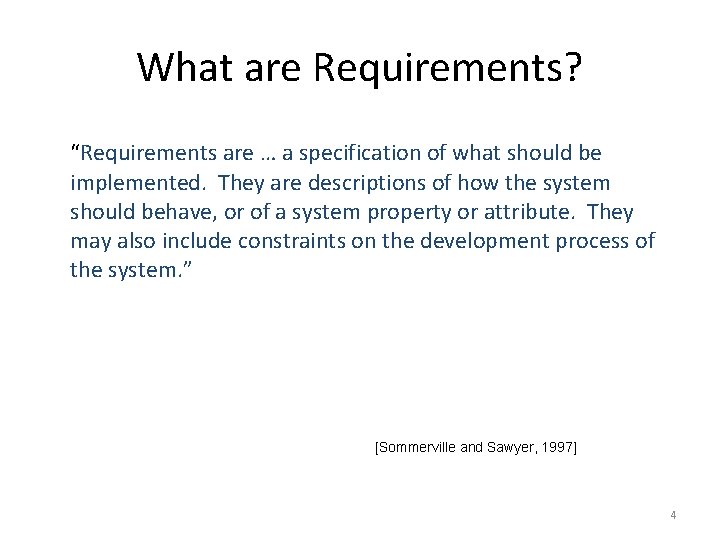 What are Requirements? “Requirements are … a specification of what should be implemented. They