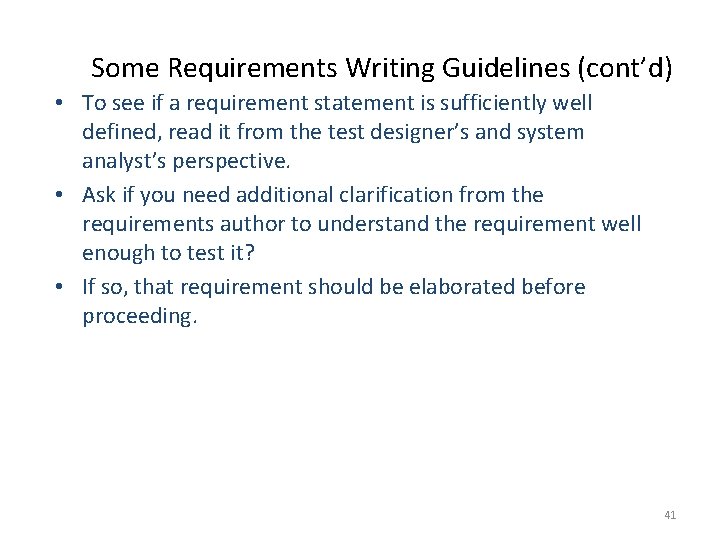 Some Requirements Writing Guidelines (cont’d) • To see if a requirement statement is sufficiently