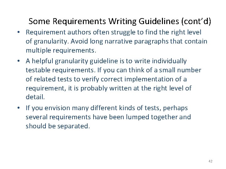 Some Requirements Writing Guidelines (cont’d) • Requirement authors often struggle to find the right