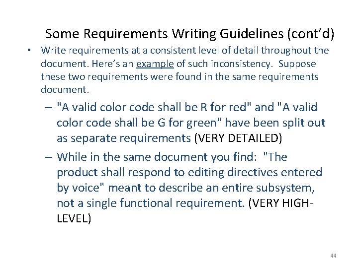 Some Requirements Writing Guidelines (cont’d) • Write requirements at a consistent level of detail