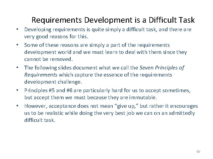 Requirements Development is a Difficult Task • Developing requirements is quite simply a difficult