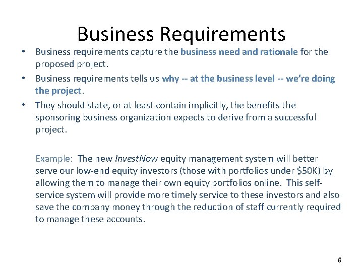 Business Requirements • Business requirements capture the business need and rationale for the proposed