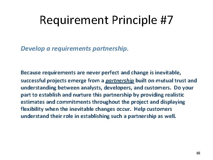 Requirement Principle #7 Develop a requirements partnership. Because requirements are never perfect and change