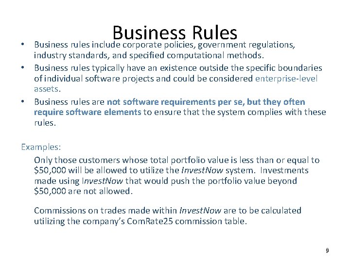  • Business Rules Business rules include corporate policies, government regulations, industry standards, and
