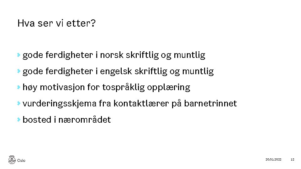 Hva ser vi etter? gode ferdigheter i norsk skriftlig og muntlig gode ferdigheter i