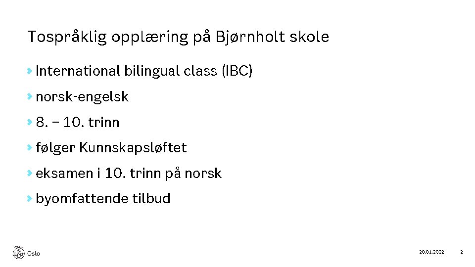 Tospråklig opplæring på Bjørnholt skole International bilingual class (IBC) norsk-engelsk 8. – 10. trinn