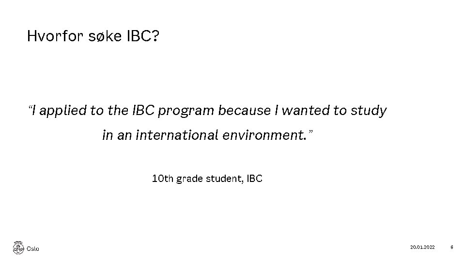 Hvorfor søke IBC? “I applied to the IBC program because I wanted to study