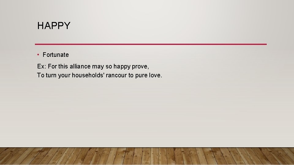 HAPPY • Fortunate Ex: For this alliance may so happy prove, To turn your
