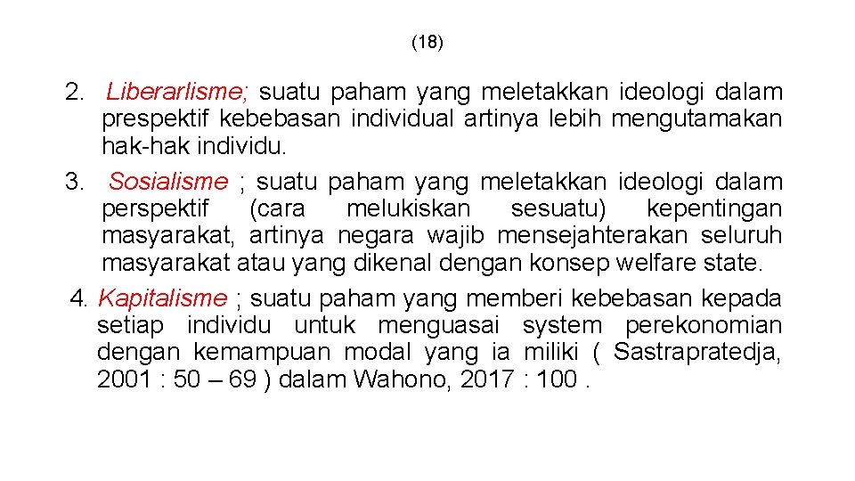 (18) 2. Liberarlisme; suatu paham yang meletakkan ideologi dalam prespektif kebebasan individual artinya lebih