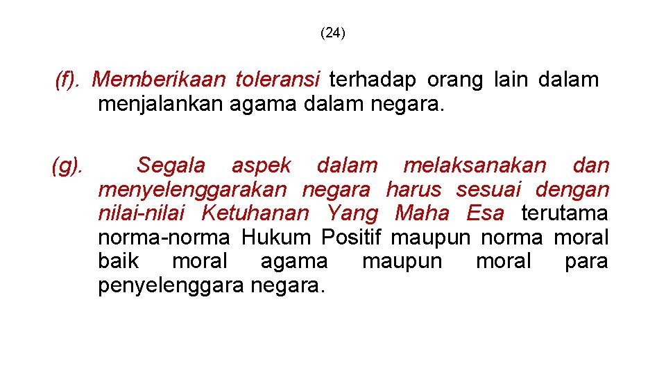 (24) (f). Memberikaan toleransi terhadap orang lain dalam menjalankan agama dalam negara. (g). Segala