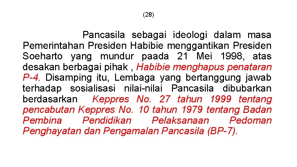 (28) Pancasila sebagai ideologi dalam masa Pemerintahan Presiden Habibie menggantikan Presiden Soeharto yang mundur