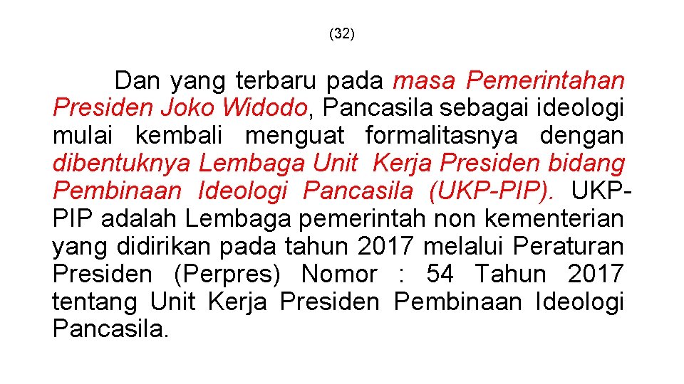 (32) Dan yang terbaru pada masa Pemerintahan Presiden Joko Widodo, Pancasila sebagai ideologi mulai