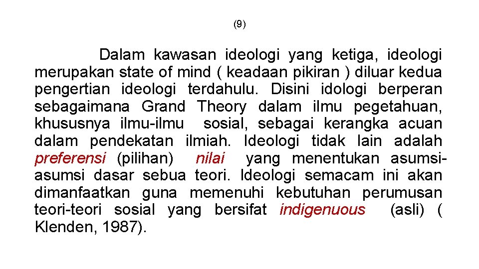 (9) Dalam kawasan ideologi yang ketiga, ideologi merupakan state of mind ( keadaan pikiran