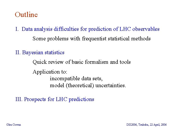 Outline I. Data analysis difficulties for prediction of LHC observables Some problems with frequentist
