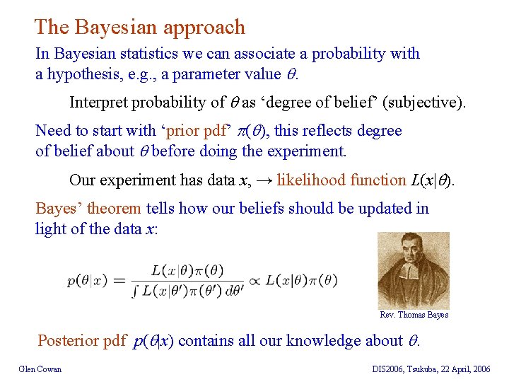 The Bayesian approach In Bayesian statistics we can associate a probability with a hypothesis,