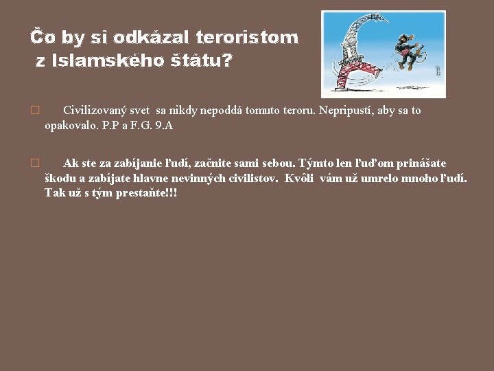 Čo by si odkázal teroristom z Islamského štátu? � Civilizovaný svet sa nikdy nepoddá