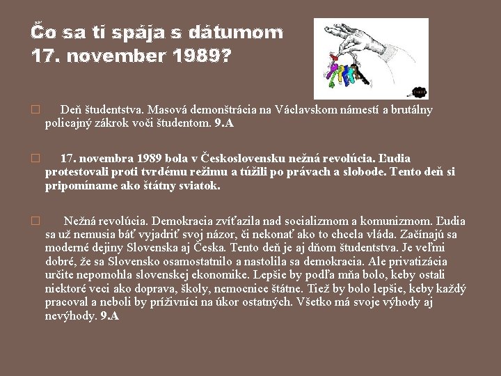 Čo sa ti spája s dátumom 17. november 1989? � Deň študentstva. Masová demonštrácia