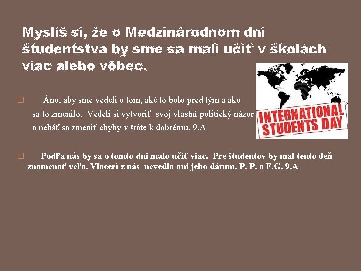 Myslíš si, že o Medzinárodnom dni študentstva by sme sa mali učiť v školách